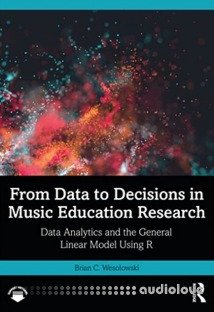 From Data to Decisions in Music Education Research