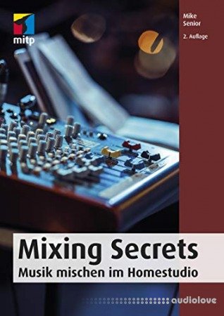 Mixing Secrets: Musik mischen im Homestudio (mitp Audio) (German Edition)