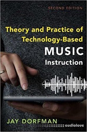 Theory and Practice of Technology-Based Music Instruction, 2nd Edition