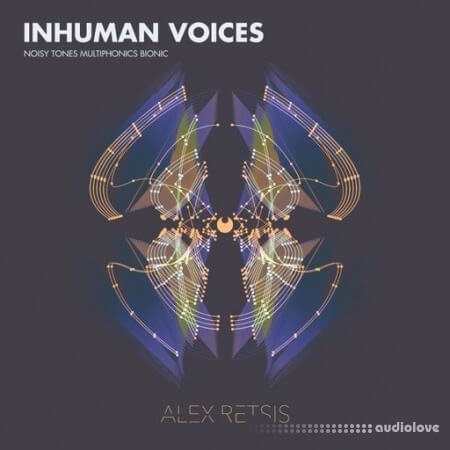 Alex Retsis Inhuman Voices Noisy Tones Multiphonics Bionic