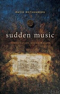 Sudden Music: Improvisation, Sound, Nature