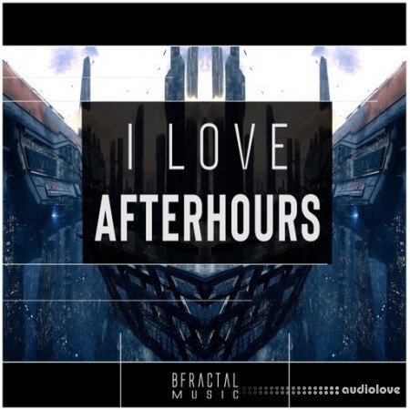 BFractal Music I Love AfterHours