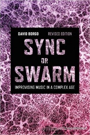 Sync or Swarm, Revised Edition: Improvising Music in a Complex Age