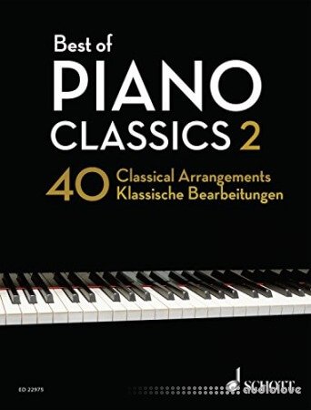 Best of Piano Classics 2: 40 Arrangements of Famous Classical Masterpieces