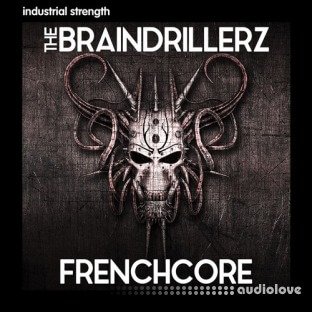 Industrial Strength The Braindrillerz Frenchcore