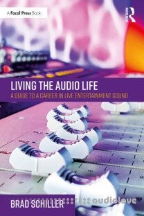 Living the Audio Life: A Guide to a Career in Live Entertainment Sound