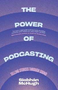 The Power of Podcasting: Telling Stories Through Sound