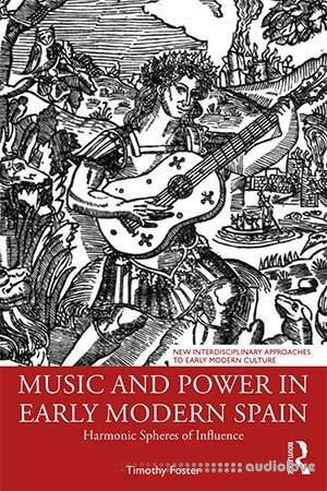 Music and Power in Early Modern Spain: Harmonic Spheres of Influence