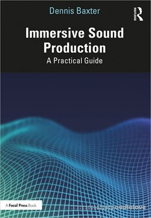 Immersive Sound Production A Practical Guide