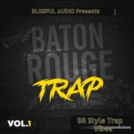 Blissful Audio Baton Rouge Trap Vol.1