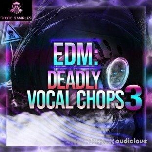 Toxic Samples EDM Deadly Vocal Chops 3