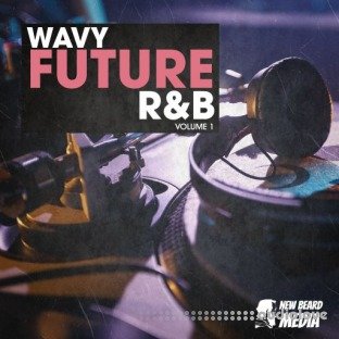 New Beard Media Wavy Future RnB Vol.1