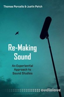 Re-Making Sound: An Experiential Approach to Sound Studies