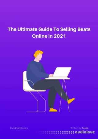 Smart Producers The Ultimate Guide To Selling Beats Online in 2021