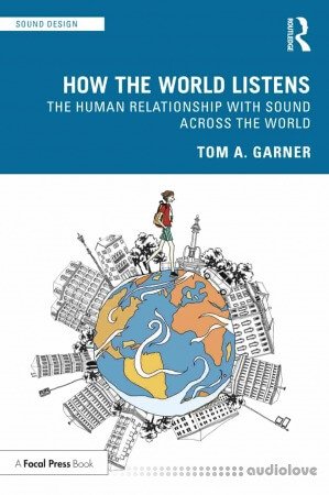 How the World Listens The Human Relationship with Sound across the World