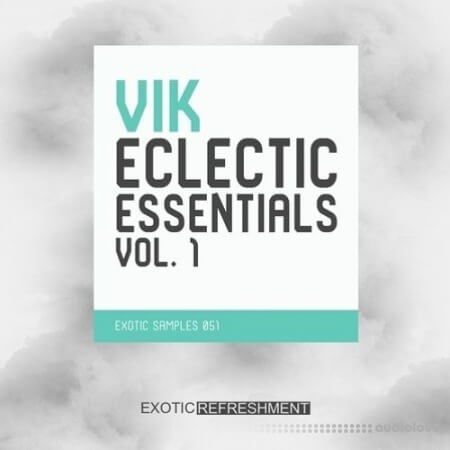 Exotic Refreshment VIK Eclectic Essentials Vol.1 Sample Pack