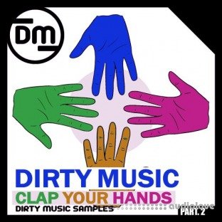 Dirty Music Clap Your Hands P.2