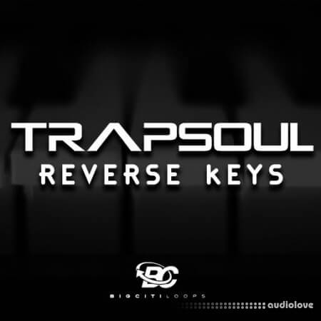 Big Citi Loops Trapsoul Reverse Keys