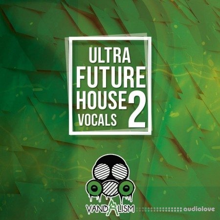 Vandalism Ultra Future House Vocals 2