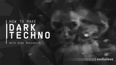 Sonic Academy How to Make: Dark Techno with Kirk Degiorgio