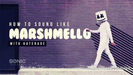 Sonic Academy How to Make: How To Sound Like Marshmello