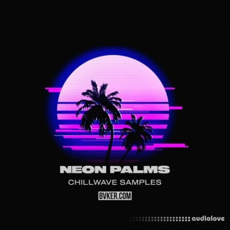 BVKER Neon Palms Chillwave Samples