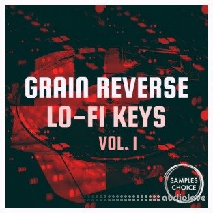 Samples Choice Grain Reverse Lo-fi Keys Vol 1