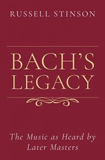 Bach's Legacy: The Music as Heard by Later Masters