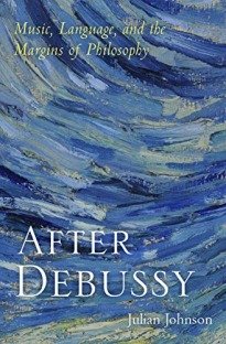 After Debussy: Music, Language, and the Margins of Philosophy