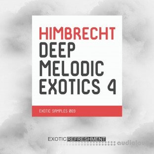 Exotic Refreshment Himbrecht Deep Melodic Exotics 4 Sample Pack