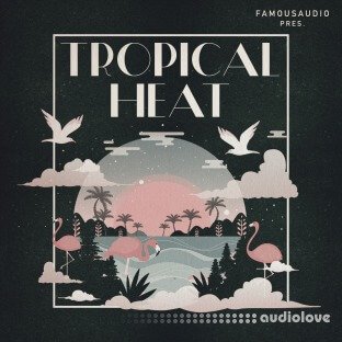 Famous Audio Tropical Heat