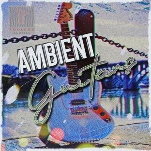 Toolbox Samples Ambient Guitars