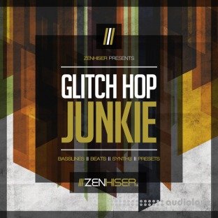 Zenhiser Glitch Hop Junkie