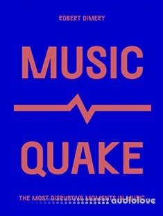 MusicQuake: The Most Disruptive Moments in Music (Culture Quake)