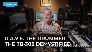 FaderPro D.A.V.E. The Drummer The TB-303 Demystified