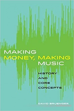 Making Money, Making Music: History and Core Concepts