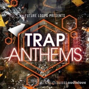 Future Loops Trap Anthems