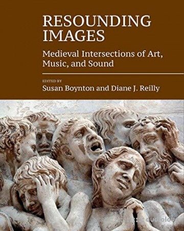 Resounding Images: Medieval Intersections of Art, Music, and Sound