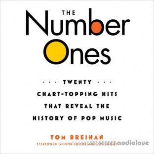 The Number Ones: Twenty Chart-Topping Hits That Reveal the History of Pop Music [Audiobook]