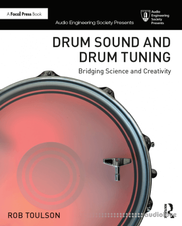 Drum Sound and Drum Tuning: Bridging Science and Creativity (Audio Engineering Society Presents)