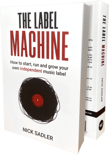 The Label Machine: How to Start, Run and Grow Your Own Independent Music Label