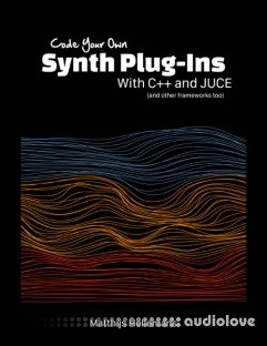 Code Your Own Synth Plug-Ins With C++ and JUCE