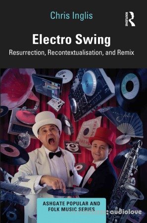 Electro Swing: Resurrection, Recontextualisation, and Remix