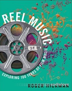 Reel Music: Exploring 100 Years of Film Music, 2nd Edition