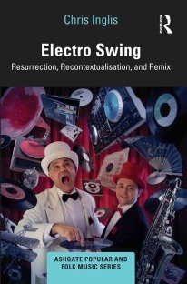 Electro Swing: Resurrection, Recontextualisation, and Remix