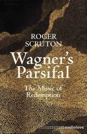 Wagner's Parsifal: The Music of Redemption