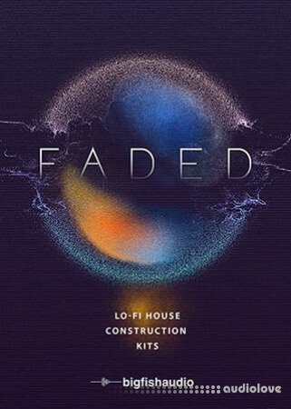 Big Fish Audio Faded Lo-Fi House Construction Kits