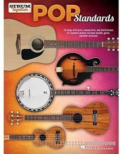 Pop Standards - Strum Together: 70 Songs to Be Played with Any Combination of Ukulele, Baritone Ukulele, Guitar, Mandoli