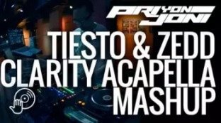 Digital DJ Pri yon Joni's Tiesto and Zedd Clarity Acapella Mashup