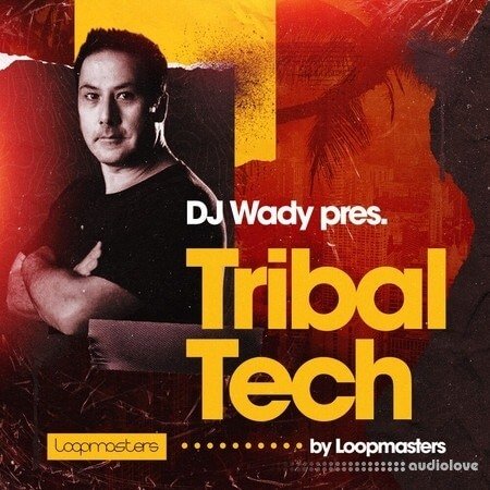 Loopmasters DJ Wady: Tribal Tech